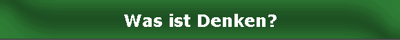 Was ist Denken?